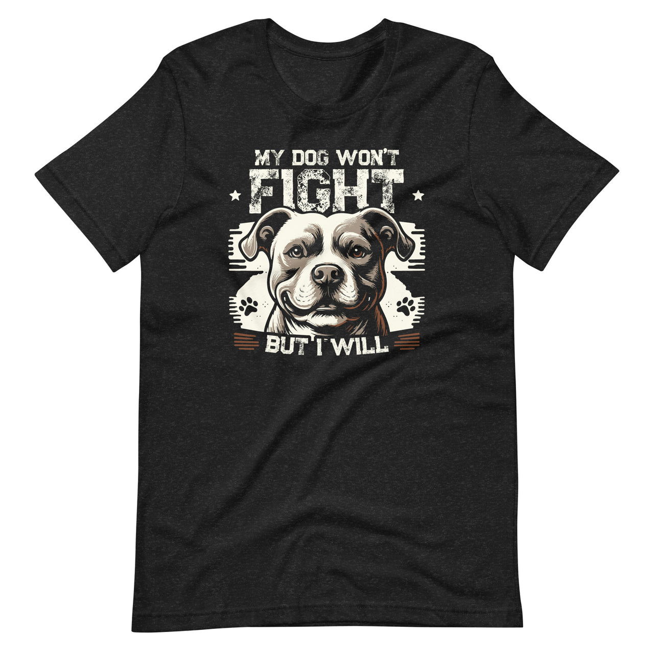 My Dog Won't Fight But I Will Pitbull Art Pitties Unisex T-Shirt