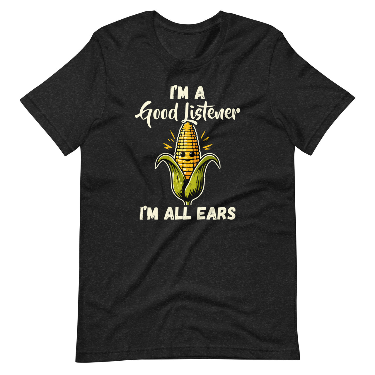 I'm A Good Listener Im All Ears Funny Corn on the Cob Day Unisex T-Shirt