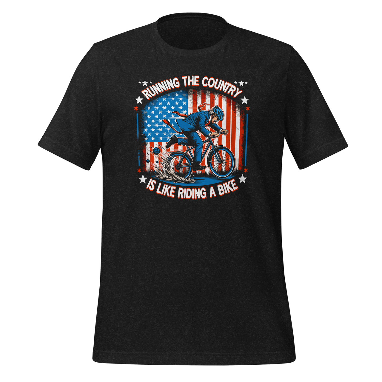 Running The Country Is Like Riding A Bike Funny Biker Meme Unisex T-Shirt