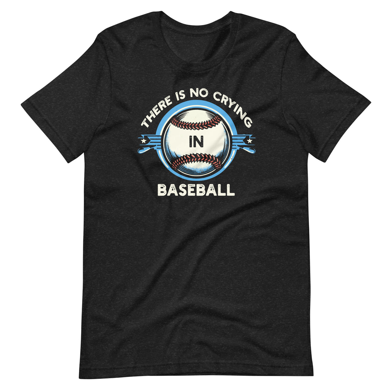 Funny There Is No Crying In Baseball Sports Baseball Unisex T-Shirt