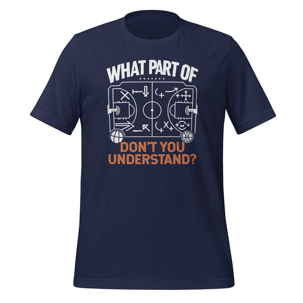 What Part Of Don't You Understand Basketball Coach Fan Game Unisex T-Shirt