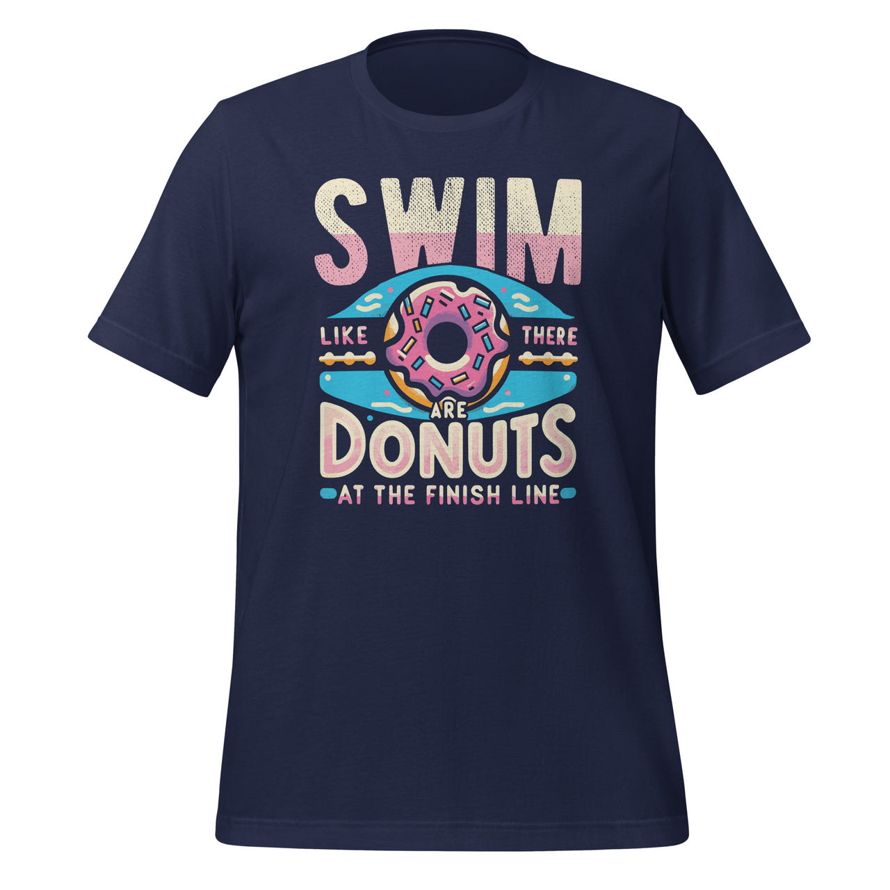 Swim Like There Donuts At Finish Line Swimming Dessert Lovers Unisex T-Shirt