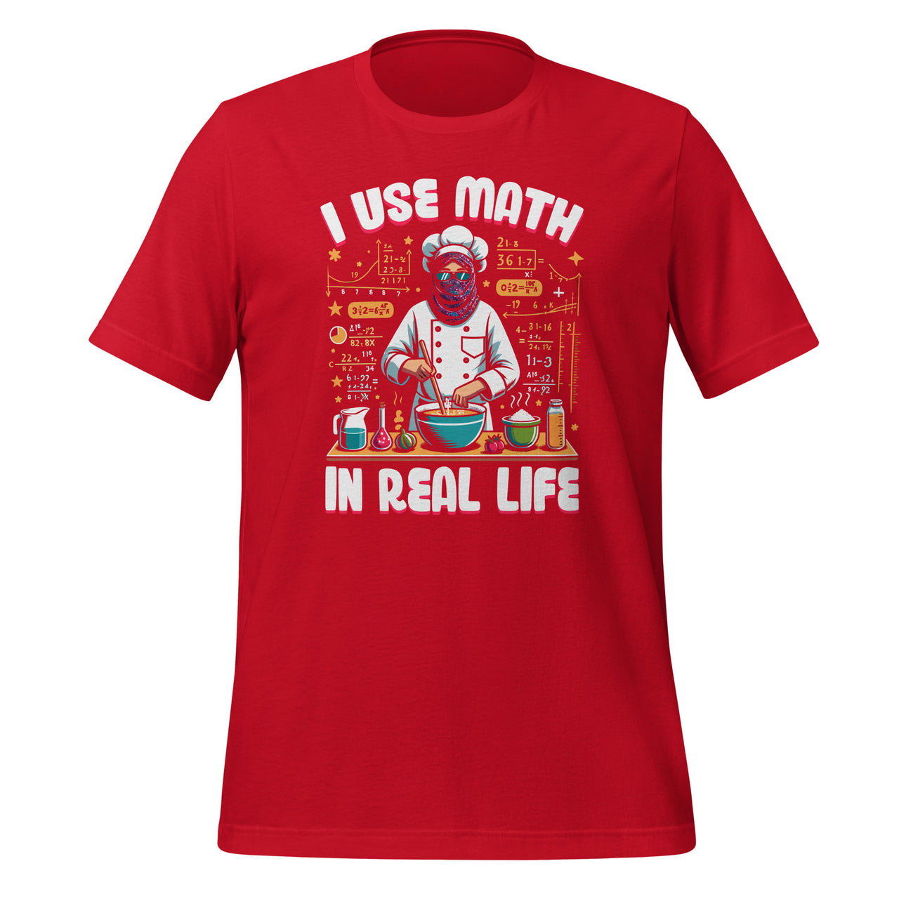 I Use Math In Real Life Funny Saying Mathematician Unisex T-Shirt