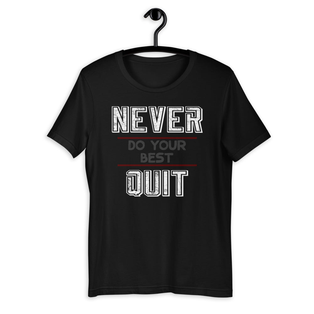 Never Do Your Best Quit - Inspirational Wisdom Quote Saying Short-Sleeve Unisex T-Shirt