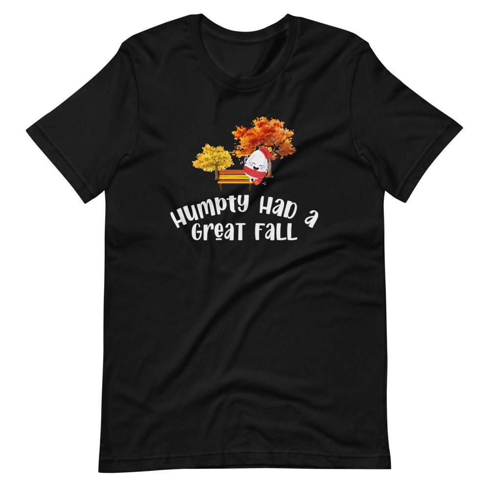Humpty Had A Great Fall - Autumn Fall Funny Saying Short-Sleeve Unisex T-Shirt