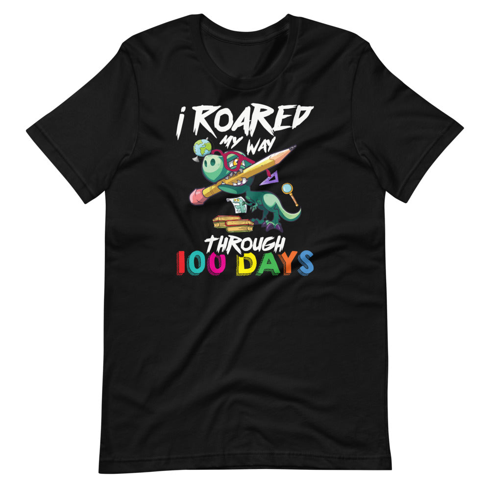 I Roared My Way Through 100 Days of School - Dinosaur T Rex Short-Sleeve Unisex T-Shirt