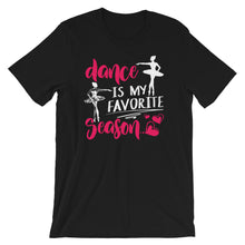 Dance Is My Favorite Season - Ballet Ballerina Dancing Lover Short-Sleeve Unisex T-Shirt