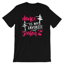 Dance Is My Favorite Season - Ballet Ballerina Dancing Lover Short-Sleeve Unisex T-Shirt