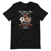Once Upon A Time There Was A Girl Loved Soccer And Books Short-Sleeve Unisex T-Shirt