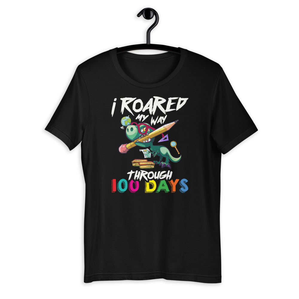 I Roared My Way Through 100 Days of School - Dinosaur T Rex Short-Sleeve Unisex T-Shirt