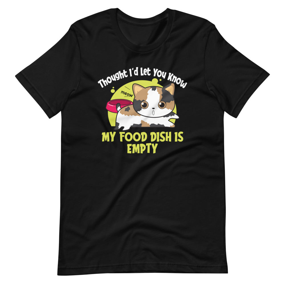 I Thought I'd Let You Know My Food Dish Is Empty - Cat Lover Short-Sleeve Unisex T-Shirt