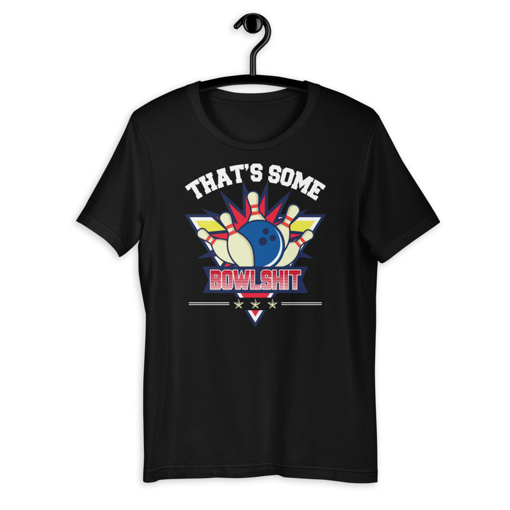That's Some Bowlshit - Funny Bowling Strike Bowler Players Short-Sleeve Unisex T-Shirt