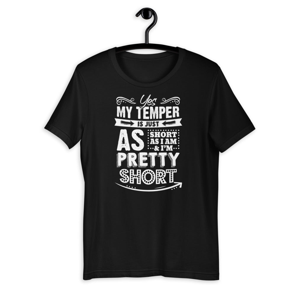 Yes My Temper Is Just As Short As I Am And I'm Pretty Short - Short-Sleeve Unisex T-Shirt