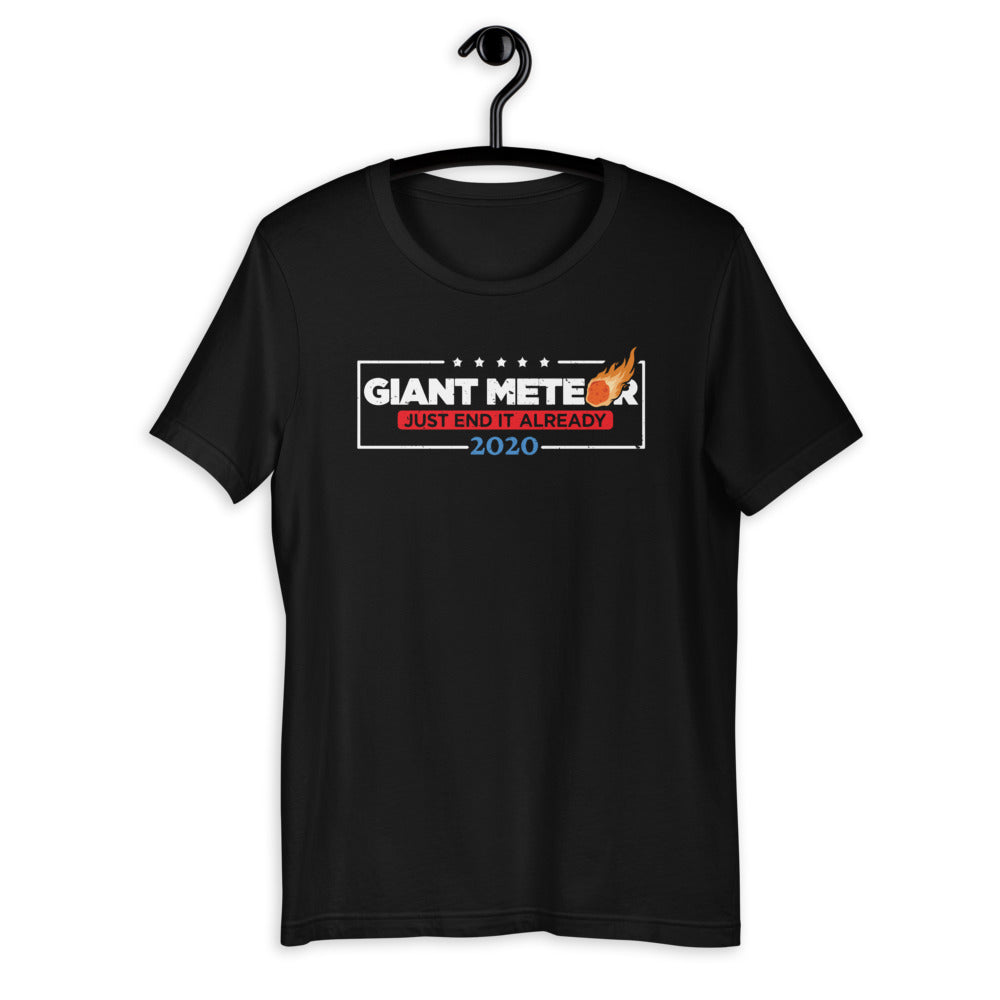 Giant Meteor Just End It Already - 2020 Political Satire Fun Short-Sleeve Unisex T-Shirt