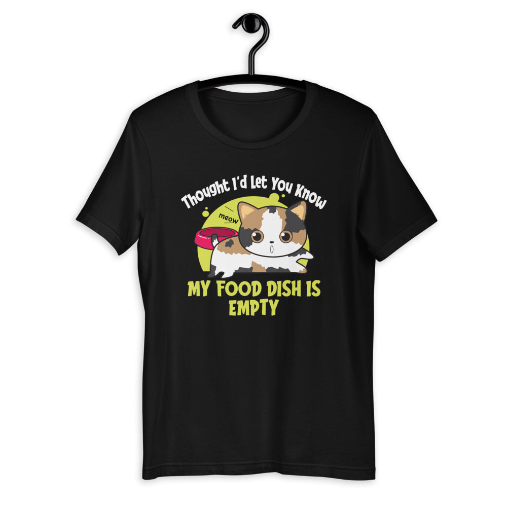 I Thought I'd Let You Know My Food Dish Is Empty - Cat Lover Short-Sleeve Unisex T-Shirt