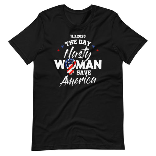 11.3.2020 The Day Nasty Woman Save America - Funny Saying Short-Sleeve Unisex T-Shirt
