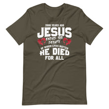 2000 Years Ago Jesus Ended The Debate Of Which Lives Matter Short-Sleeve Unisex T-Shirt