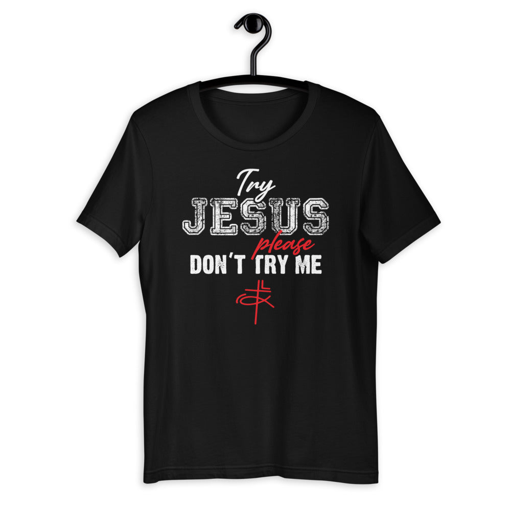 Try Jesus Please Don't Try Me - Christian Quote Saying Short-Sleeve Unisex T-Shirt