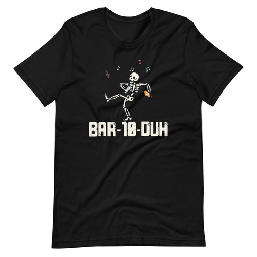 Bar 10 Duh - Bartender Funny Cool Skeleton Short-Sleeve Unisex T-Shirt