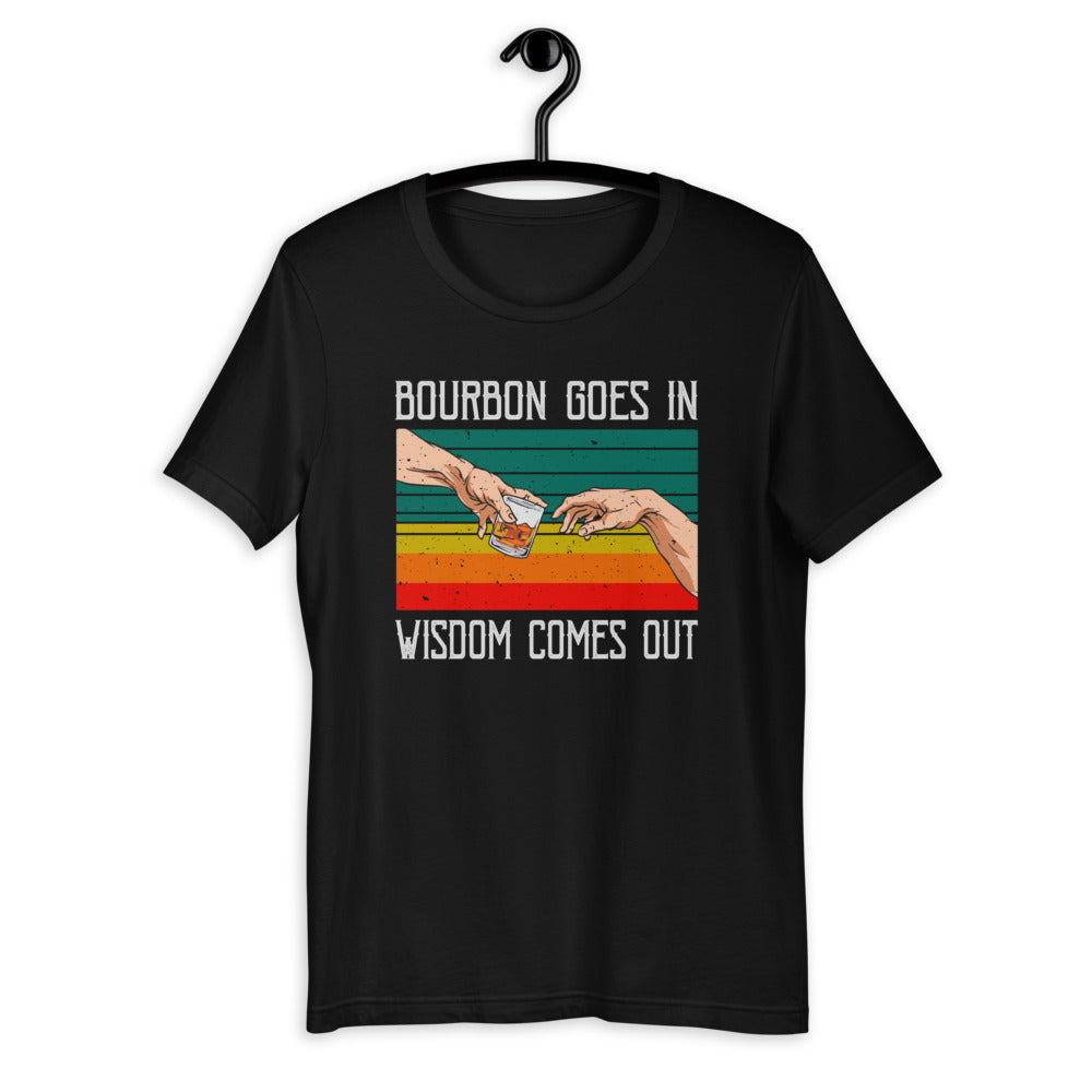 Bourbon Goes In Wisdom Comes Out - Funny Whiskey Fans Short-Sleeve Unisex T-Shirt