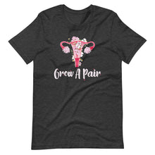 Grow A Pair - Feminist Uterus Empowerment Equality Rights Short-Sleeve Unisex T-Shirt