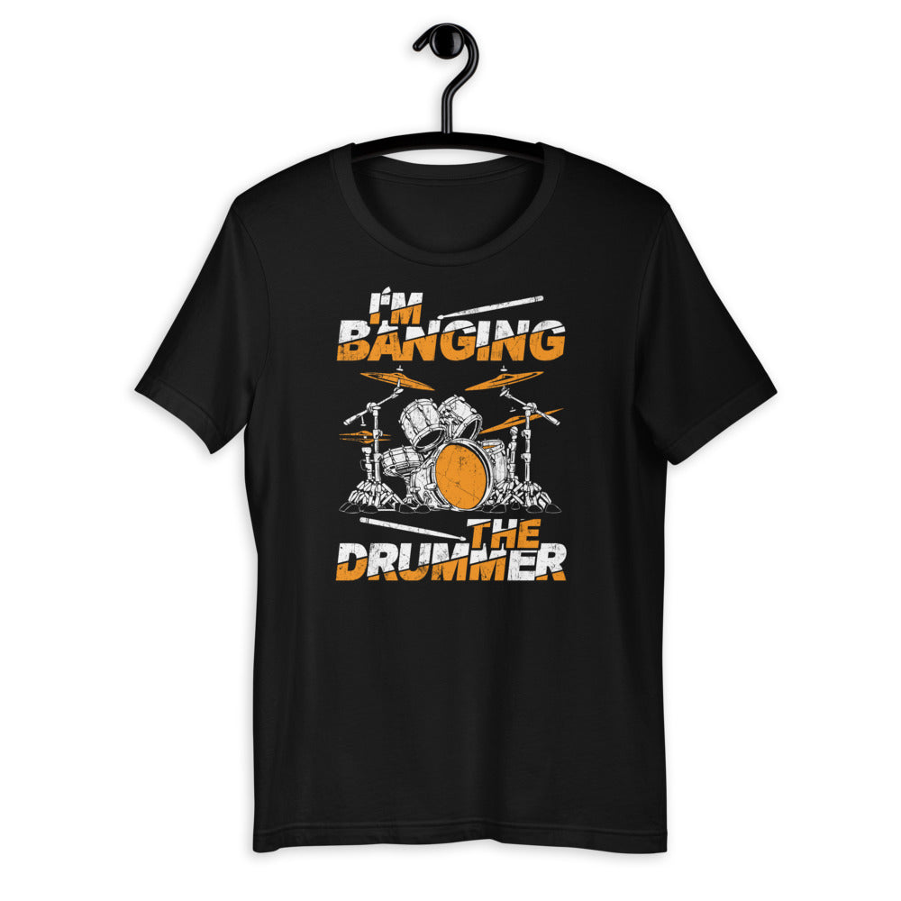I'm Banging The Drummer - Play Drums Funny Drum Player Lover Short-Sleeve Unisex T-Shirt