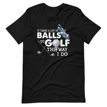 It Takes A Lot Of Balls To Golf Like I Do - Funny Golf Quote Short-Sleeve Unisex T-Shirt