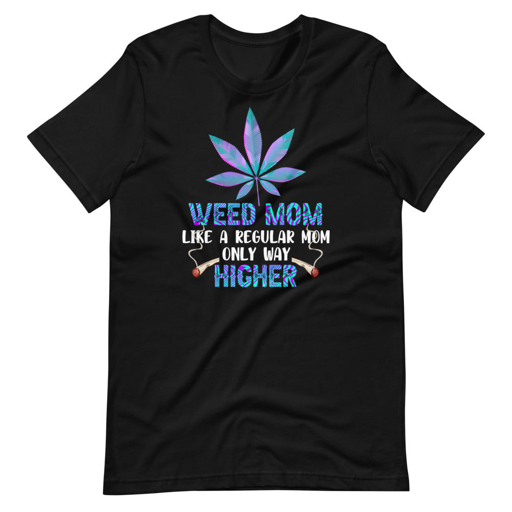 Weed Mom Like a Regular Mom Only Way Higher - Funny Smoking Short-Sleeve Unisex T-Shirt