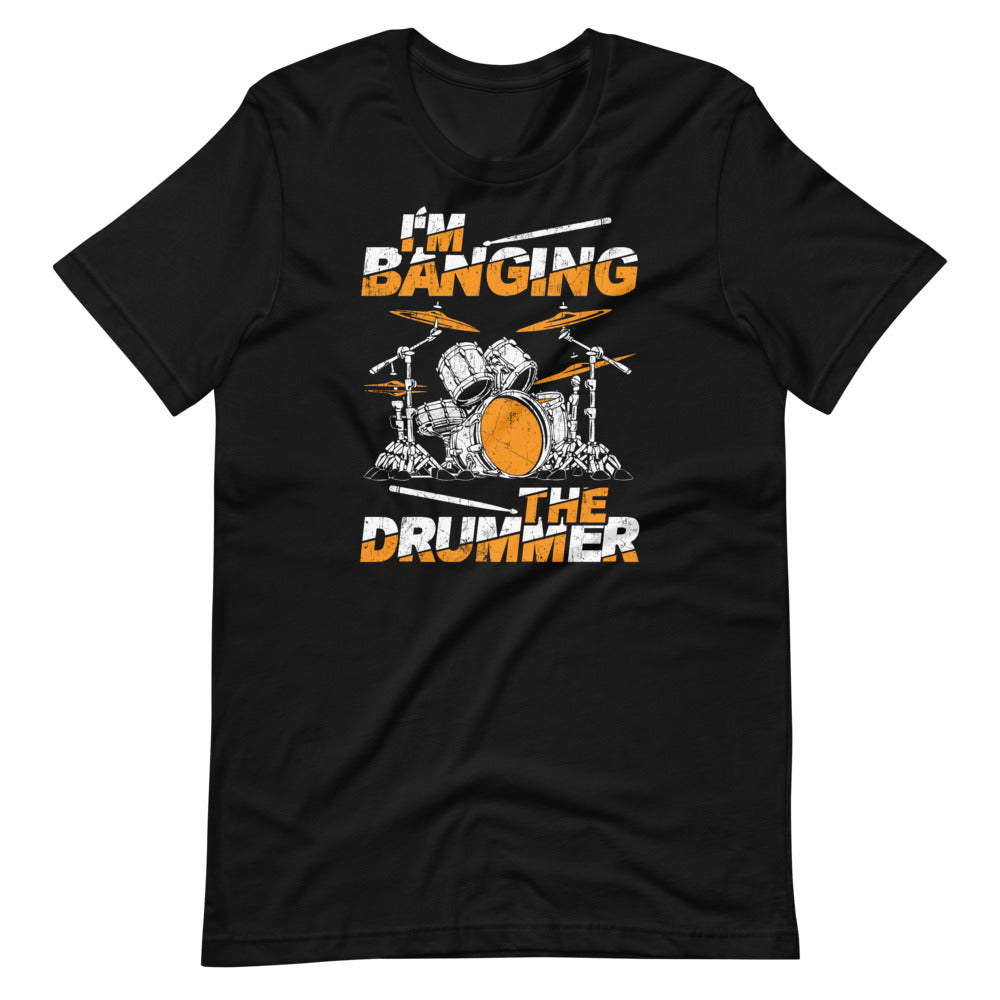 I'm Banging The Drummer - Play Drums Funny Drum Player Lover Short-Sleeve Unisex T-Shirt